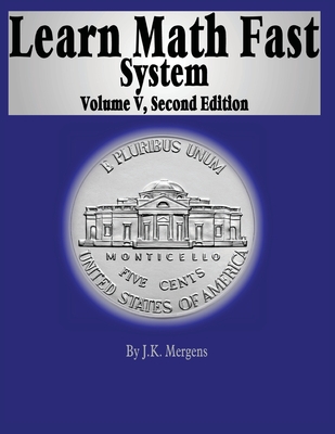 Learn Math Fast System Volume 5: Algebra 1 - Mick Mergens