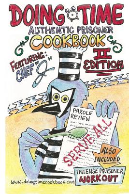Cookbook: Doing Time Authentic Prisoner Second Edition - Chef J