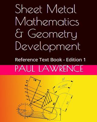 Sheet Metal Mathematics and Geometry Development: Reference Text Book - Paul Lawrence