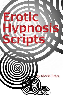 Erotic Hypnosis Scripts - Charlie Bitten