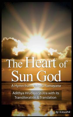 Coperta cărții 'The Heart Of Sun God - A Hymn from Valmiki Ramayana: Adithya Hrudaya Stotra - Its Transliteration and Translation -'