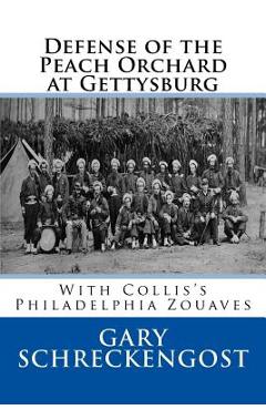 Poza produsului Defense of the Peach Orchard at Gettysburg: With Collis's Philadelphia Zouaves - Gary Schreckengost