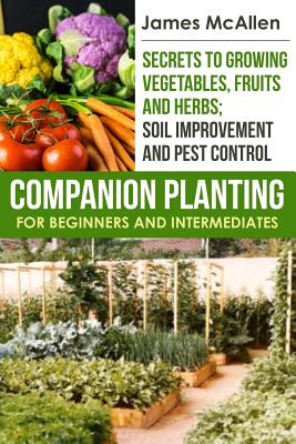 Companion Planting for Beginners and Intermediates - James Mcallen