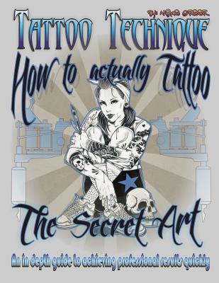 Tattoo technique (How to actually tattoo): The Secret Art - Michael Thomas Greer