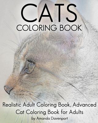 Cats Coloring Book: Realistic Adult Coloring Book, Advanced Cat Coloring Book for Adults - Amanda Davenport