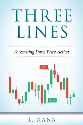 THREE LINES Forecasting Forex Price Action - R. Rana