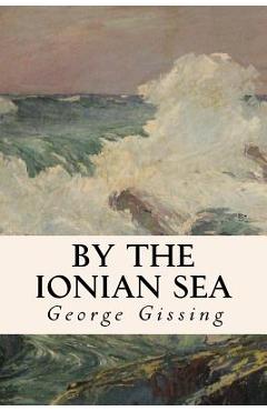 Poza produsului By the Ionian Sea - George Gissing