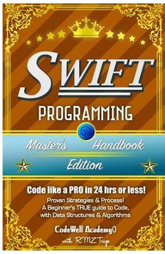 Coperta cărții 'Swift: Programming, Master's Handbook; A TRUE Beginner's Guide! Problem Solving, Code, Data Science, Data Structures &'