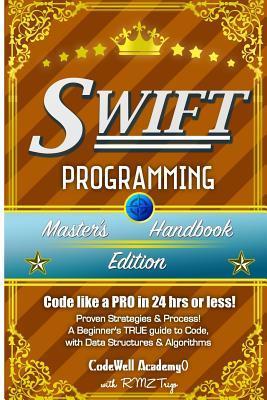 Coperta cărții 'Swift: Programming, Master's Handbook; A TRUE Beginner's Guide! Problem Solving, Code, Data Science, Data Structures &'