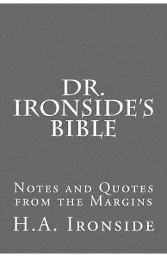 Poza produsului Dr. Ironside's Bible: Notes and Quotes from the Margins - H. A. Ironside