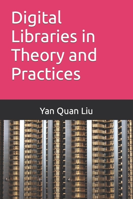 Digital Libraries in Theory and Practices - Yan Quan Liu