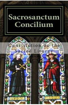 Coperta cărții 'Sacrosanctum Concilium: Constitution on the Sacred Liturgy - Roman Catholic'