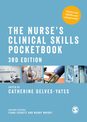 The Nurse′s Clinical Skills Pocketbook - Catherine Delves-yates