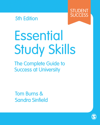 Essential Study Skills: The Complete Guide to Success at University - Tom Burns