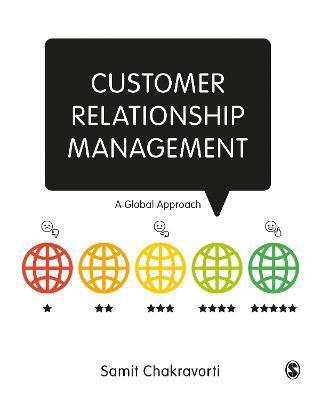 Customer Relationship Management: A Global Approach - Samit Chakravorti
