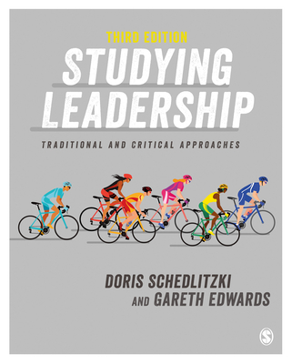 Studying Leadership: Traditional and Critical Approaches - Doris Schedlitzki
