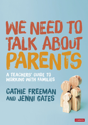 We Need to Talk about Parents: A Teachers' Guide to Working with Families - Cathie Freeman