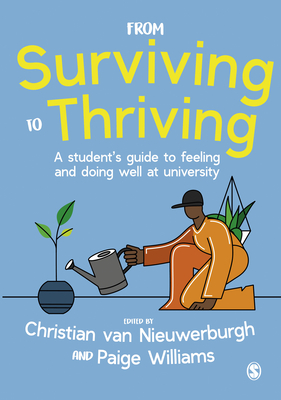 From Surviving to Thriving: A Student's Guide to Feeling and Doing Well at University - Christian Van Nieuwerburgh