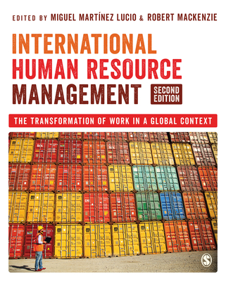 International Human Resource Management: The Transformation of Work in a Global Context - Miguel Martínez Lucio
