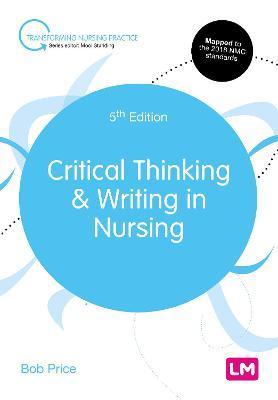Critical Thinking and Writing in Nursing - Bob Price