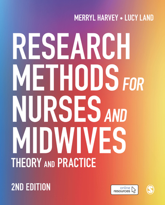 Research Methods for Nurses and Midwives: Theory and Practice - Merryl Harvey
