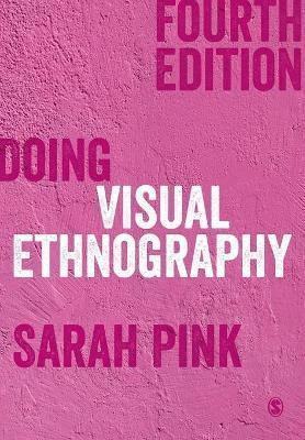 Doing Visual Ethnography - Sarah Pink