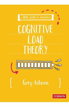 A Little Guide for Teachers: Cognitive Load Theory - Greg Ashman