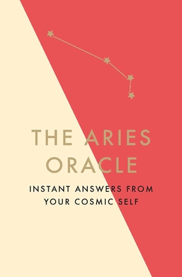 The Aries Oracle: Instant Answers from Your Cosmic Self - Stella Fontaine
