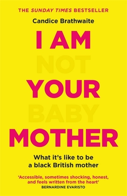 I Am Not Your Baby Mother - Candice Brathwaite