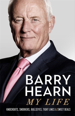 Barry Hearn: My Journey: Knockouts, Snookers, Bullseyes, and Tight Lines - Barry Hearn
