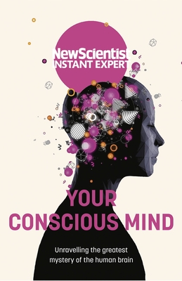 Your Conscious Mind - New Scientist