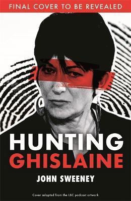 Hunting Ghislaine - John Sweeney