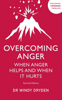 Overcoming Anger: When Anger Helps and When It Hurts - Windy Dryden