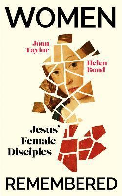 Women Remembered: Jesus' Female Disciples - Joan Taylor