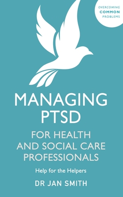 Managing Ptsd for Health and Social Care Professionals - Jan Smith