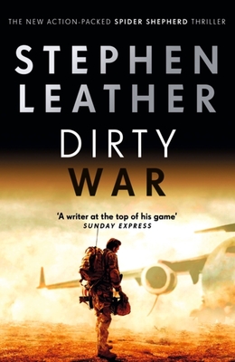 Dirty War: The 19th Spider Shepherd Thriller - Stephen Leather