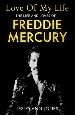 Love of My Life: The Life and Loves of Freddie Mercury - Lesley-ann Jones