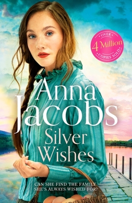 Silver Wishes: Book 1 in the Brand New Jubilee Lake Series by Beloved Author Anna Jacobs - Anna Jacobs