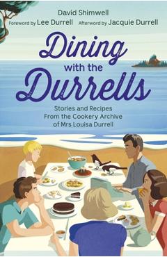 Coperta cărții 'Dining with the Durrells: Stories and Recipes from the Cookery Archive of Mrs Louisa Durrell - David Shimwell'