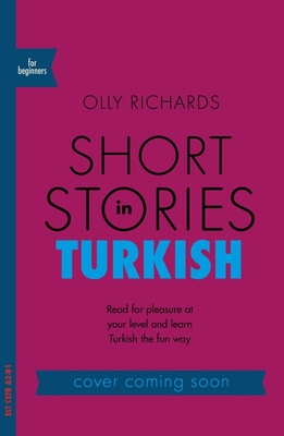 Short Stories in Turkish for Beginners - Olly Richards