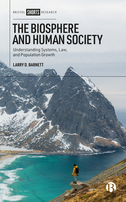The Biosphere and Human Society: Understanding Systems, Law, and Population Growth - Larry D. Barnett