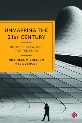 Unmapping the 21st Century: Between Networks and the State - Nicholas Michelsen