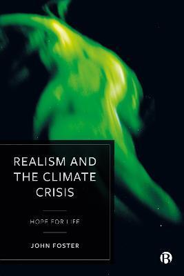 Realism and the Climate Crisis: Hope for Life - John Foster