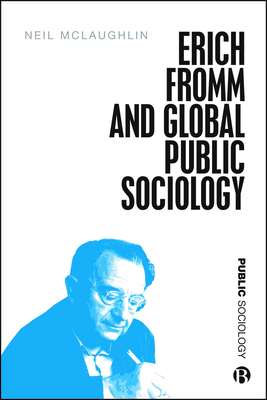 Erich Fromm and Global Public Sociology - Neil Mclaughlin
