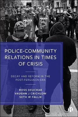 Police-Community Relations in Times of Crisis: Decay and Reform in the Post-Ferguson Era - Ross Deuchar