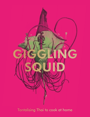 The Giggling Squid Cookbook: Tantalising Thai Dishes to Enjoy Together - Various