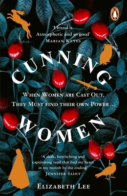Cunning Women: When Women Are Cast Out, They Must Find Their Own Power - Elizabeth Lee