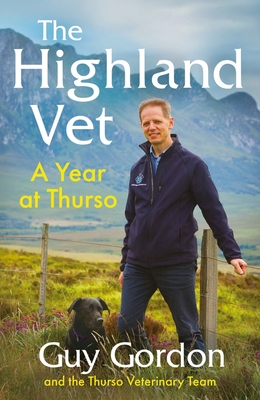 The Highland Vet: A Year at Thurso - Guy Gordon