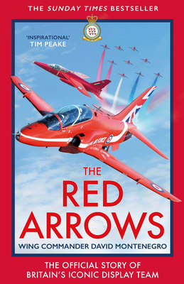 The Red Arrows: The Story of Britain's Iconic Display Team - David Montenegro
