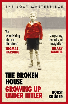 The Broken House: Growing Up Under Hitler - Horst Krüger